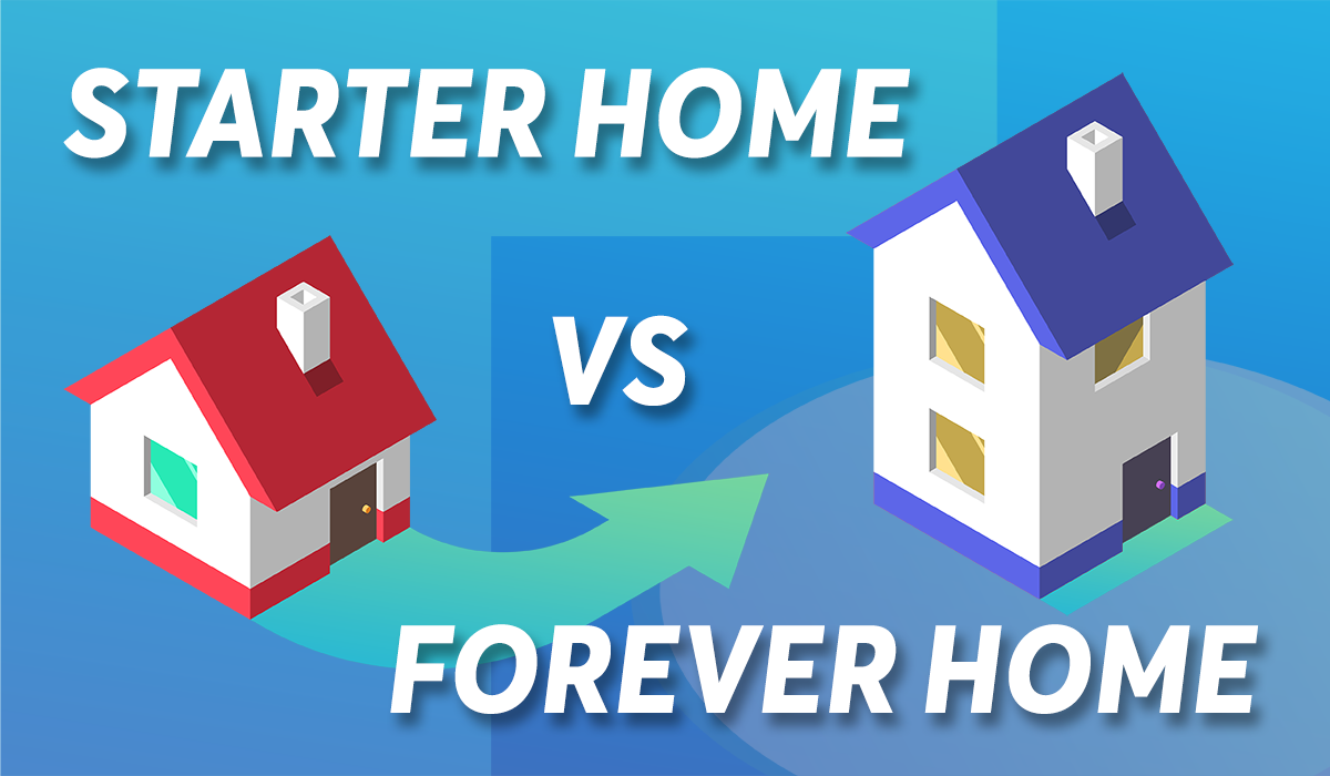Starter Home vs Forever Home Blog Image Cover